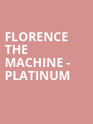 Florence + The Machine - Platinum at O2 Arena